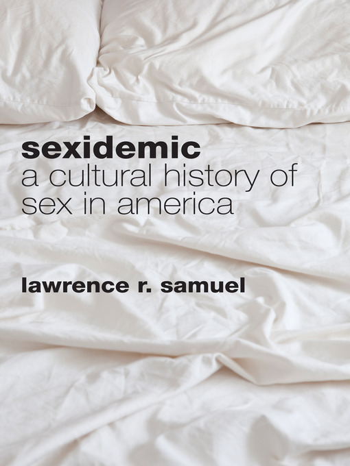 Title details for Sexidemic by Lawrence R. Samuel - Available